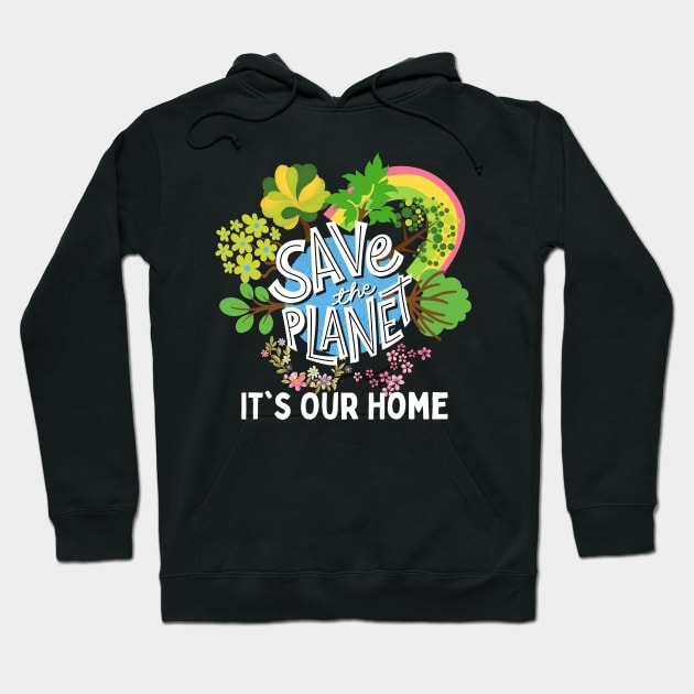 Save The Planet It's Our Home, Save The World Hoodie by Indigo Thoughts 